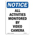 Signmission OSHA Notice Sign, 10" H, Aluminum, NOTICE All Activities Monitored By Video Camera Sign, Portrait OS-NS-A-710-V-15211